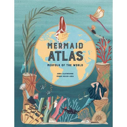The Mermaid Atlas - by  Anna Claybourne (Hardcover) - image 1 of 1