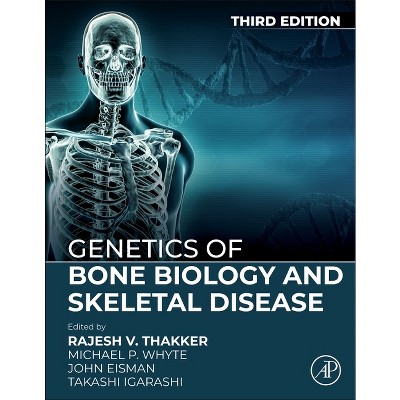 Genetics of Bone Biology and Skeletal Disease - 3rd Edition by  Rajesh V Thakker & Michael P Whyte & John Eisman & Takashi Igarashi (Hardcover)