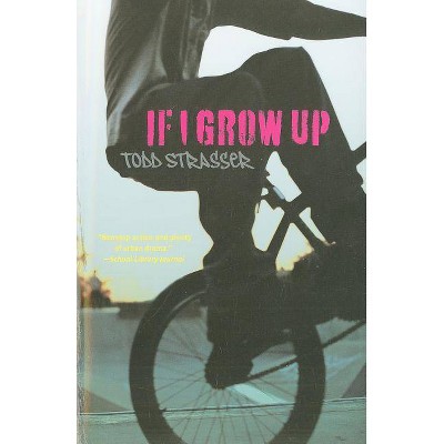 If I Grow Up - by  Todd Strasser (Paperback)