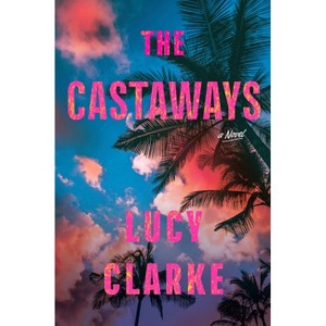 The Castaways - by  Lucy Clarke (Paperback) - 1 of 1
