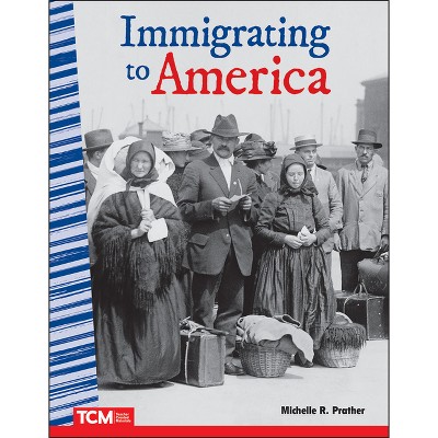 Immigrating to America - (Social Studies: Informational Text) by  Michelle R Prather (Paperback)