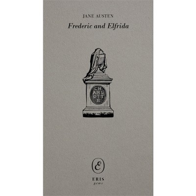 Frederic and Elfrida - (Eris Gems) by  Jane Austen (Paperback)