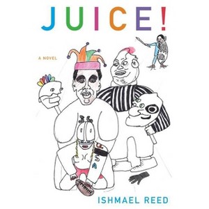 Juice! - (American Literature) by  Ishmael Reed (Paperback) - 1 of 1