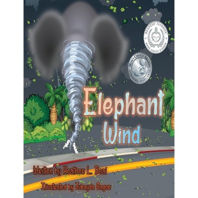 Elephant Wind - by  Heather L Beal (Hardcover)