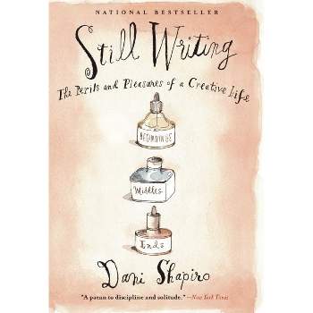 Still Writing - by  Dani Shapiro (Paperback)