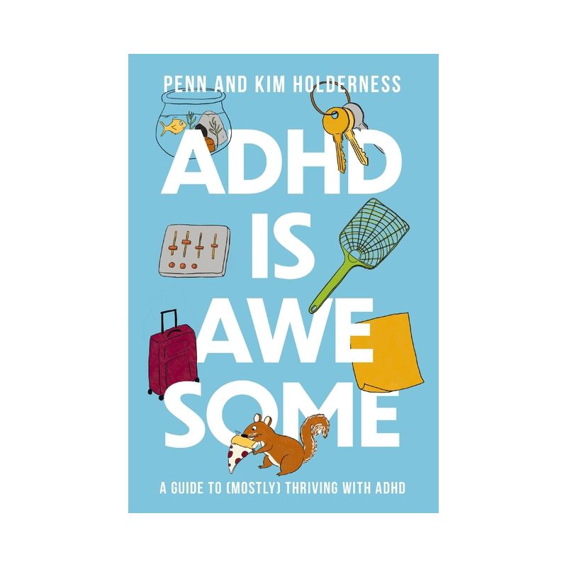 ADHD Is Awesome - by  Penn Holderness & Kim Holderness (Hardcover), 1 of 2