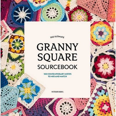 The Ultimate Granny Square Sourcebook - by  Joke Vermeiren (Paperback)