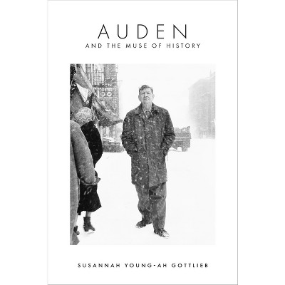 Auden and the Muse of History - by Susannah Young-Ah Gottlieb