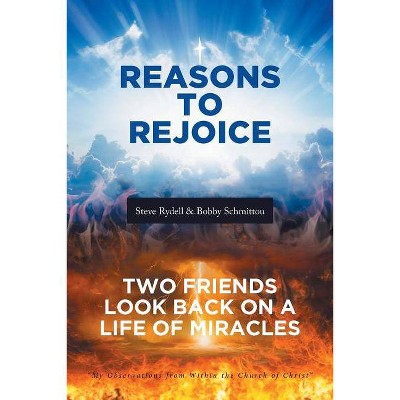 Reasons to Rejoice - by  Steve Rydell & Bobby Schmittou (Paperback)