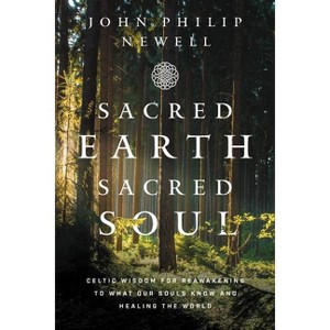 Sacred Earth, Sacred Soul - by John Philip Newell - 1 of 1