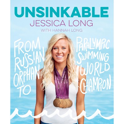 Unsinkable - by  Jessica Long (Hardcover)