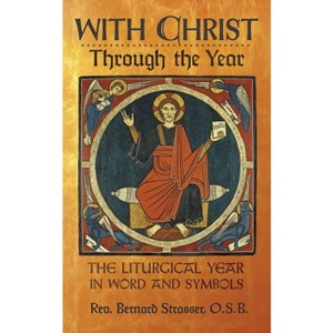 With Christ Through the Year - by  Bernard Strasser (Paperback) - 1 of 1