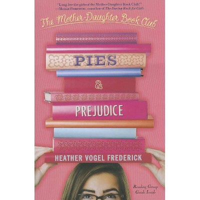 Pies & Prejudice - (Mother-Daughter Book Club) by  Heather Vogel Frederick (Paperback)