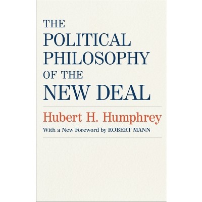 The Political Philosophy of the New Deal - (Southern Literary Studies) by  Hubert H Humphrey (Paperback)