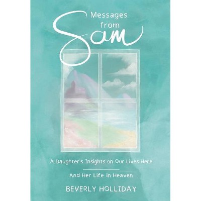Messages from Sam - by  Beverly Holliday (Hardcover)