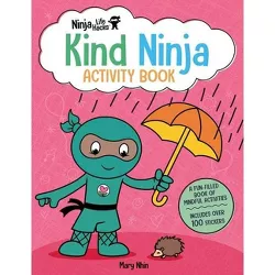 Ninja Life Hacks: Kind Ninja Activity Book - by  Mary Nhin (Paperback)
