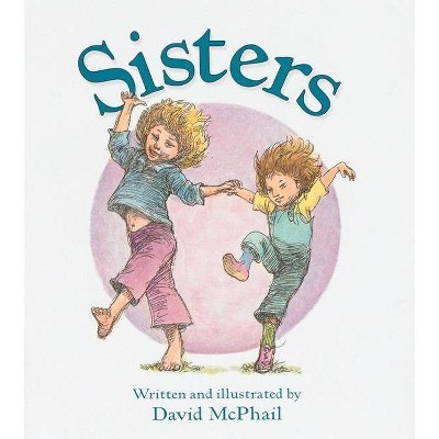 Sisters - by  David M McPhail (Hardcover)