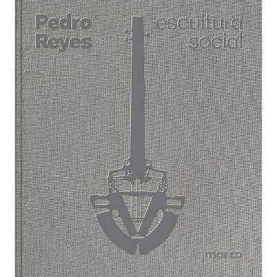 Pedro Reyes: Social Sculpture - (Paperback)