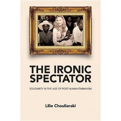 Ironic Spectator - by  Lilie Chouliaraki (Paperback)