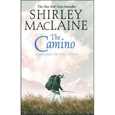 The Camino - by  Shirley MacLaine (Paperback)