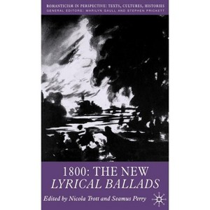 1800: The New Lyrical Ballads - (Romanticism in Perspective: Texts, Cultures, Histories) by  N Trott & S Perry (Hardcover) - 1 of 1