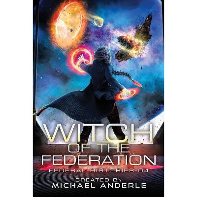 Witch Of The Federation IV - by  Michael Anderle (Paperback)