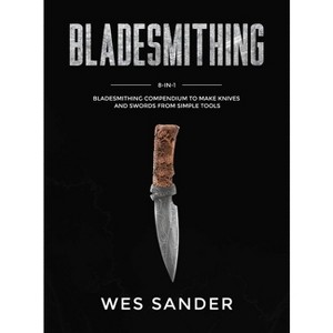 Bladesmithing - by  Wes Sander (Hardcover) - 1 of 1