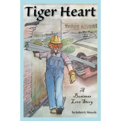 Tiger Heart - by  Robert E Wescott (Paperback)