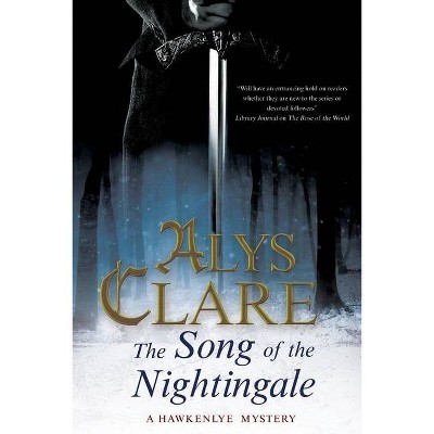 The Song of the Nightingale - (Hawkenlye Mystery) by  Alys Clare (Paperback)