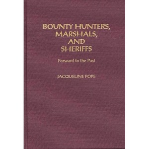 Bounty Hunters, Marshals, and Sheriffs - (Contemporary Writers) by  Jacqueline Pope (Hardcover) - 1 of 1