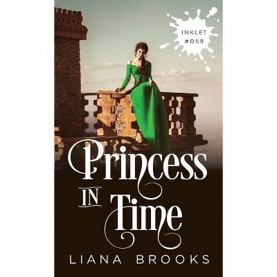 Princess In Time - (Inklet) by  Liana Brooks (Paperback)