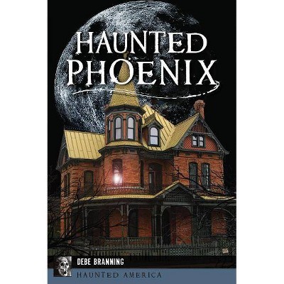 Haunted Phoenix - by  Debe Branning (Paperback)