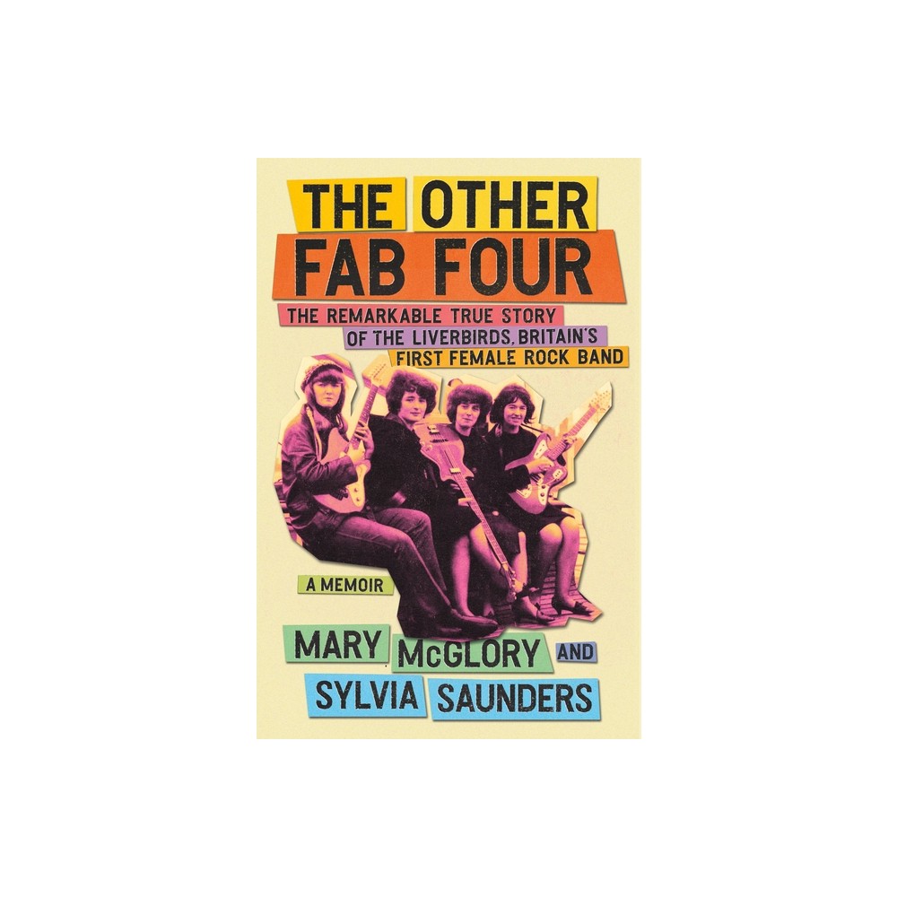 The Other Fab Four - by Mary McGlory & Sylvia Saunders (Hardcover)