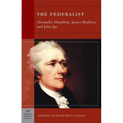 The Federalist - (Barnes & Noble Classics) by  Alexander Hamilton & James Madison & John Jay (Paperback)