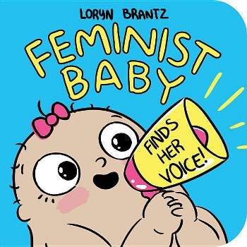 Feminist Baby Finds Her Voice! - by  Loryn Brantz (Board Book)