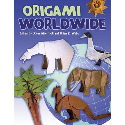 Origami Worldwide - (Dover Origami Papercraft) by  John Montroll & Brian K Webb (Paperback)