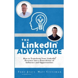 The Linkedin Advantage - by  Tony Jeary & Matt Cretzman (Paperback) - 1 of 1