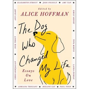 The Dog Who Changed My Life - by  Alice Hoffman (Hardcover) - 1 of 1