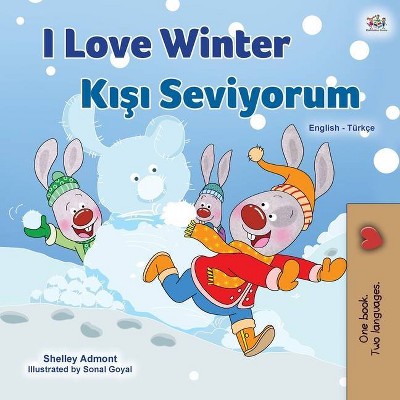 I Love Winter (English Turkish Bilingual Book for Kids) - (English Turkish Bilingual Collection) Large Print by  Shelley Admont & Kidkiddos Books