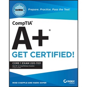 Comptia A+ Certmike: Prepare. Practice. Pass the Test! Get Certified! - (Certmike Get Certified) by  Mike Chapple & Mark Soper (Paperback) - 1 of 1