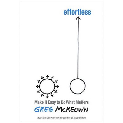 Effortless - by  Greg McKeown (Hardcover)