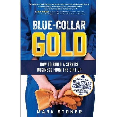 Blue-Collar Gold - by  Mark Stoner (Paperback)