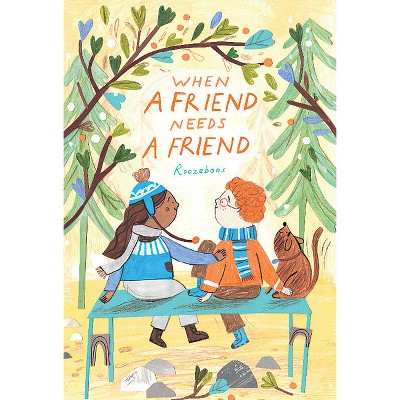 When a Friend Needs a Friend - by  Roozeboos (Hardcover)