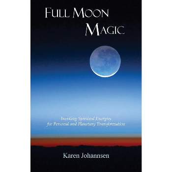 Full Moon Magic - by  Karen Johannsen (Paperback)