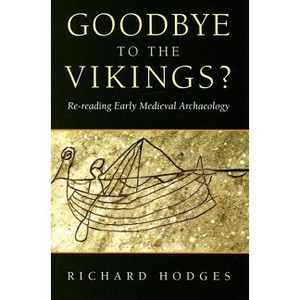 Goodbye to the Vikings? - by  Richard Hodges (Paperback) - 1 of 1