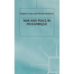 War and Peace in Mozambique - by  Stephen Chan (Hardcover) - 1 of 1