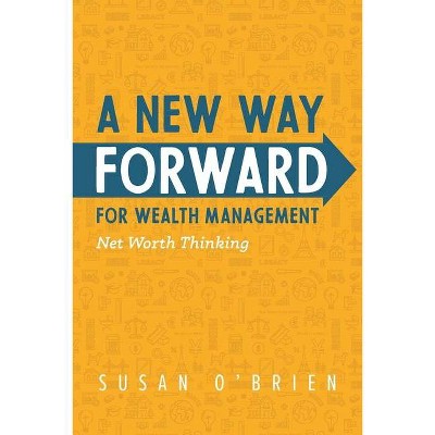 A New Way Forward For Wealth Management - by  Susan O'Brien (Paperback)