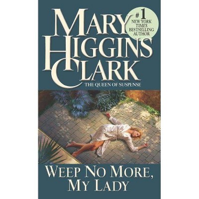 Weep No More, My Lady - by  Mary Higgins Clark (Paperback)