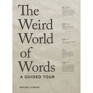 The Weird World of Words - by  Mitchell Symons (Paperback) - 1 of 1