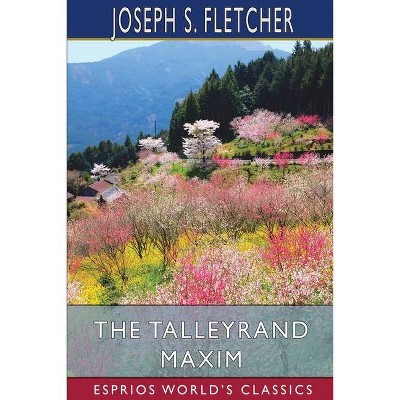 The Talleyrand Maxim (Esprios Classics) - by  Joseph S Fletcher (Paperback)